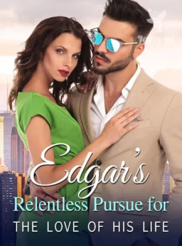 Edgar’s Relentless Pursue for The Love of His Life