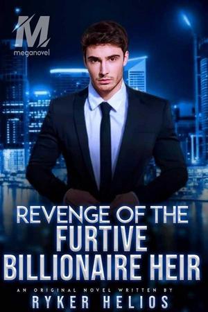 Revenge of The Furtive Billionaire Heir by Ryker Helios